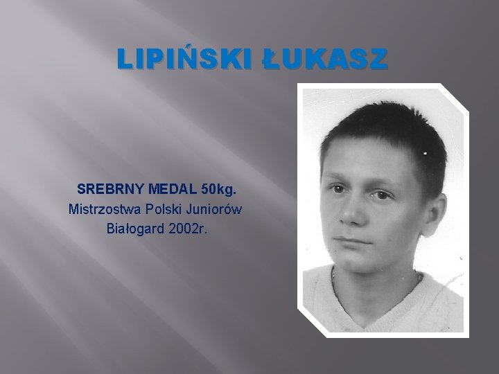 LIPIŃSKI ŁUKASZ SREBRNY MEDAL 50 kg. Mistrzostwa Polski Juniorów Białogard 2002 r. 