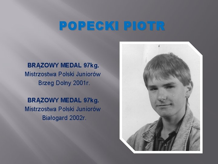 POPECKI PIOTR BRĄZOWY MEDAL 97 kg. Mistrzostwa Polski Juniorów Brzeg Dolny 2001 r. BRĄZOWY