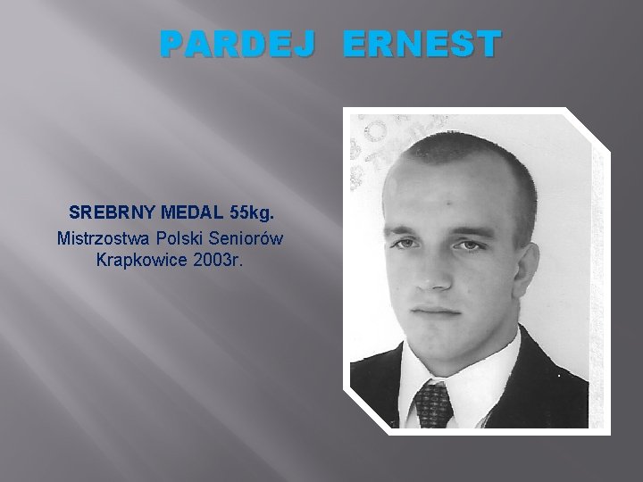 PARDEJ ERNEST SREBRNY MEDAL 55 kg. Mistrzostwa Polski Seniorów Krapkowice 2003 r. 