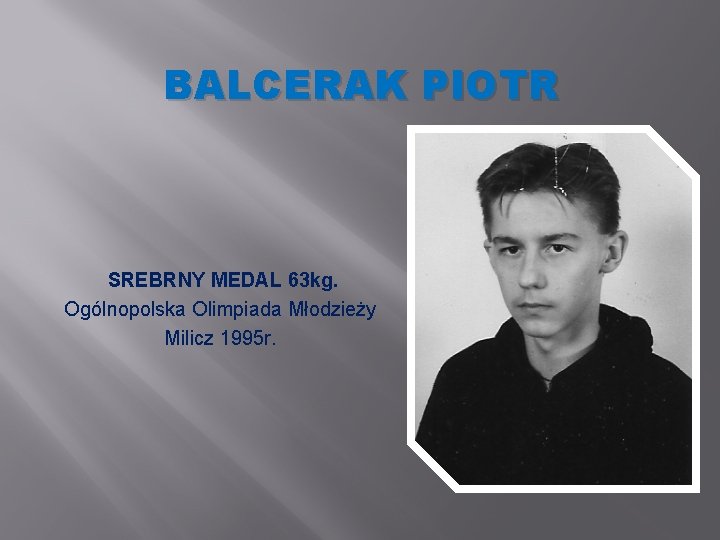 BALCERAK PIOTR SREBRNY MEDAL 63 kg. Ogólnopolska Olimpiada Młodzieży Milicz 1995 r. 