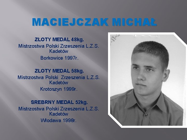MACIEJCZAK MICHAŁ ZŁOTY MEDAL 48 kg. Mistrzostwa Polski Zrzeszenia L. Z. S. Kadetów Borkowice