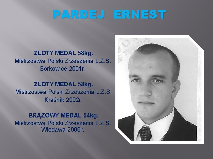 PARDEJ ERNEST ZŁOTY MEDAL 58 kg. Mistrzostwa Polski Zrzeszenia L. Z. S. Borkowice 2001