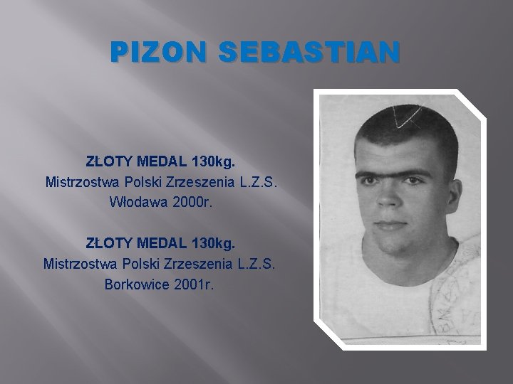 PIZON SEBASTIAN ZŁOTY MEDAL 130 kg. Mistrzostwa Polski Zrzeszenia L. Z. S. Włodawa 2000