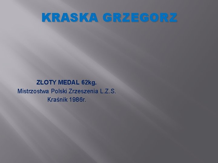 KRASKA GRZEGORZ ZŁOTY MEDAL 62 kg. Mistrzostwa Polski Zrzeszenia L. Z. S. Kraśnik 1986