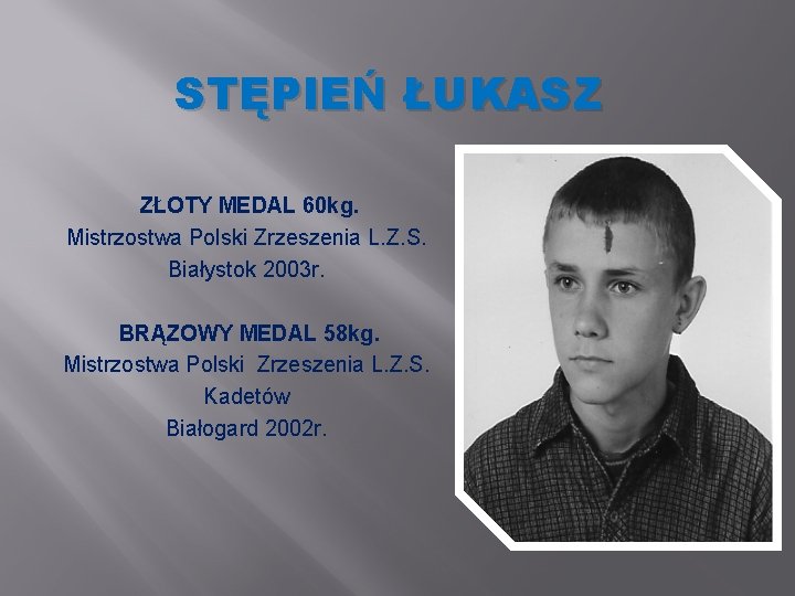 STĘPIEŃ ŁUKASZ ZŁOTY MEDAL 60 kg. Mistrzostwa Polski Zrzeszenia L. Z. S. Białystok 2003