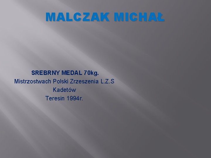 MALCZAK MICHAŁ SREBRNY MEDAL 70 kg. Mistrzostwach Polski Zrzeszenia L. Z. S Kadetów Teresin