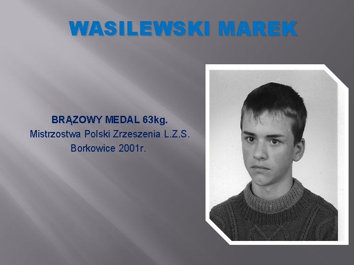 WASILEWSKI MAREK BRĄZOWY MEDAL 63 kg. Mistrzostwa Polski Zrzeszenia L. Z. S. Borkowice 2001