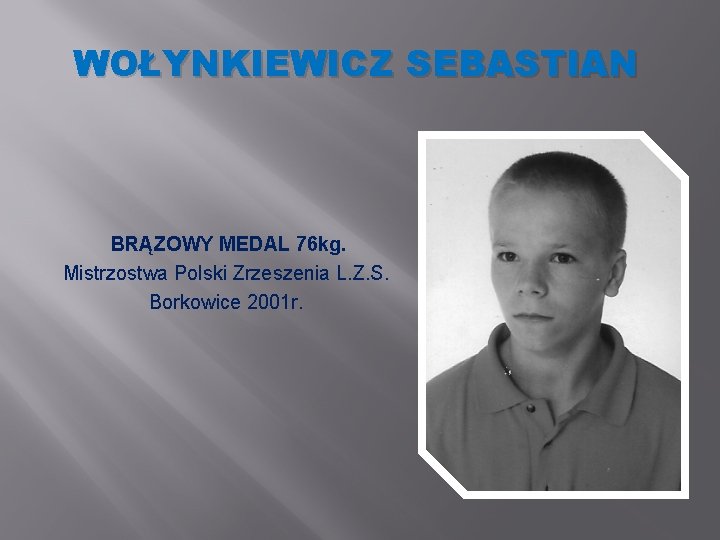WOŁYNKIEWICZ SEBASTIAN BRĄZOWY MEDAL 76 kg. Mistrzostwa Polski Zrzeszenia L. Z. S. Borkowice 2001