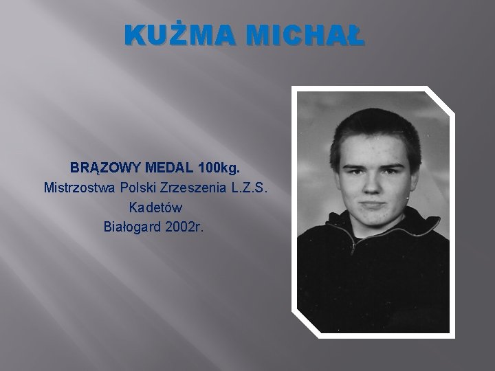 KUŻMA MICHAŁ BRĄZOWY MEDAL 100 kg. Mistrzostwa Polski Zrzeszenia L. Z. S. Kadetów Białogard