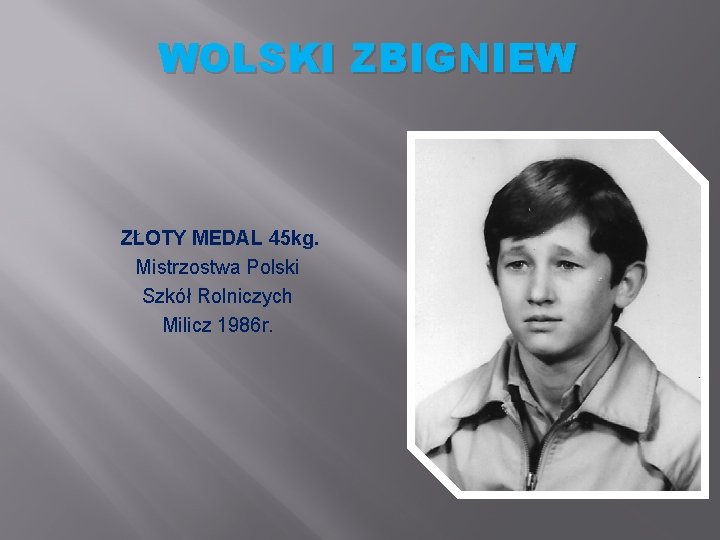 WOLSKI ZBIGNIEW ZŁOTY MEDAL 45 kg. Mistrzostwa Polski Szkół Rolniczych Milicz 1986 r. 