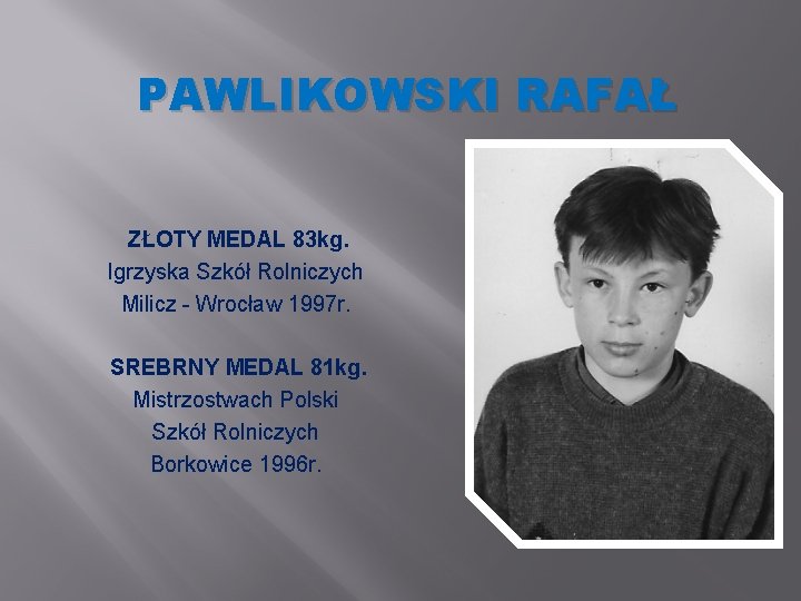 PAWLIKOWSKI RAFAŁ ZŁOTY MEDAL 83 kg. Igrzyska Szkół Rolniczych Milicz - Wrocław 1997 r.