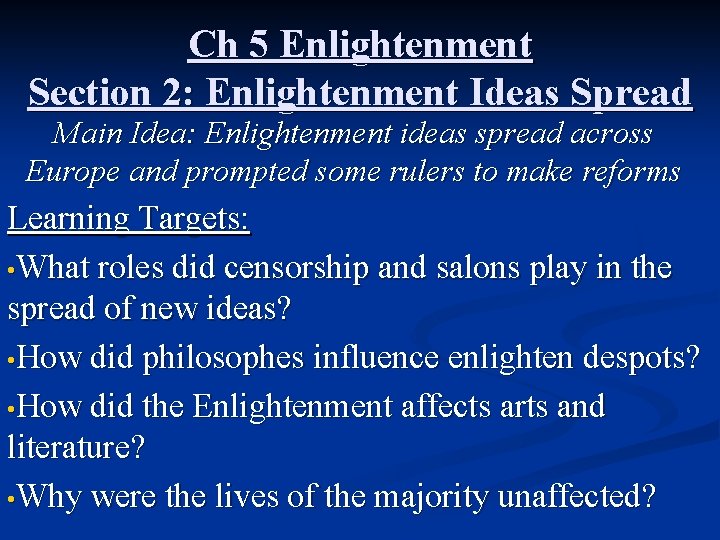 Ch 5 Enlightenment Section 2: Enlightenment Ideas Spread Main Idea: Enlightenment ideas spread across