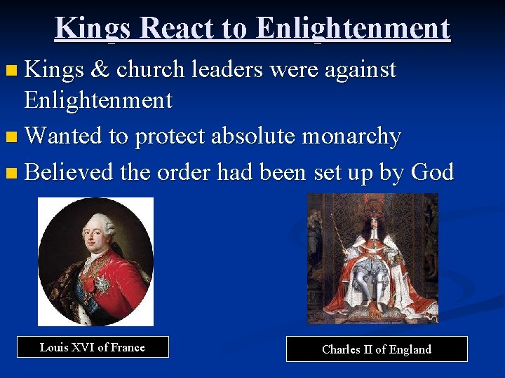 Kings React to Enlightenment n Kings & church leaders were against Enlightenment n Wanted
