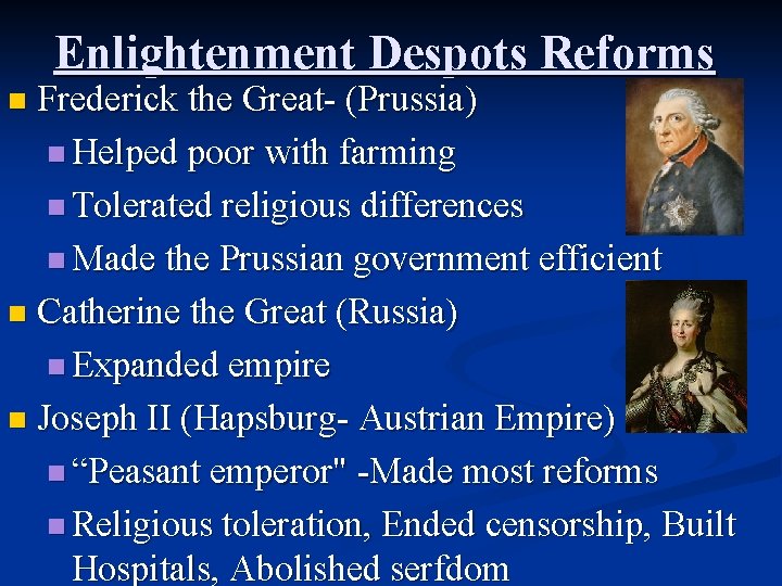 Enlightenment Despots Reforms Frederick the Great- (Prussia) n Helped poor with farming n Tolerated