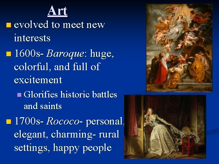 Art n evolved to meet new interests n 1600 s- Baroque: huge, colorful, and