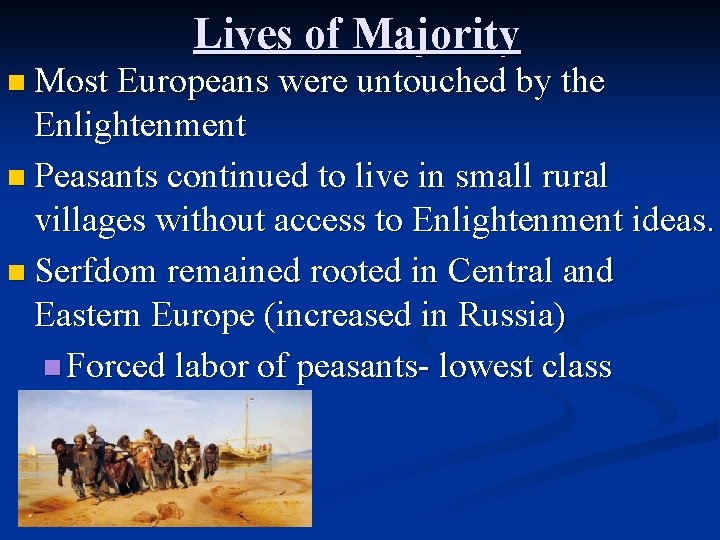 Lives of Majority n Most Europeans were untouched by the Enlightenment n Peasants continued