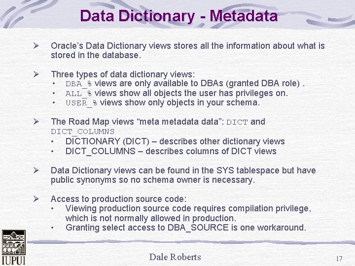 Data Dictionary - Metadata Ø Oracle’s Data Dictionary views stores all the information about