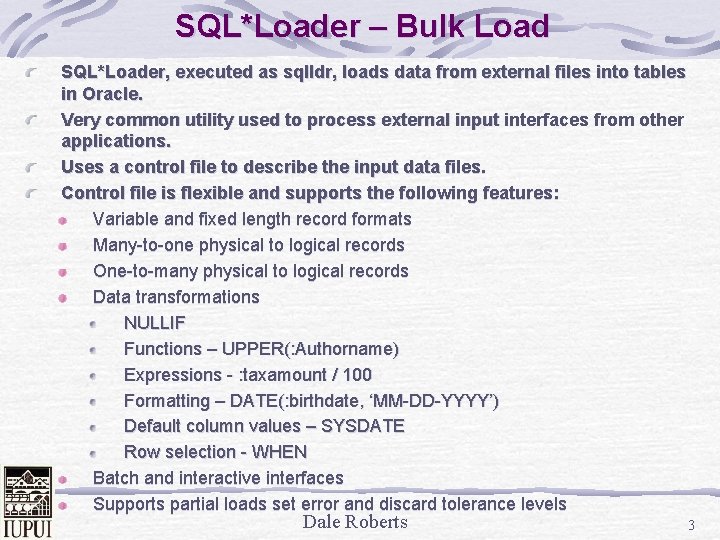 SQL*Loader – Bulk Load SQL*Loader, executed as sqlldr, loads data from external files into