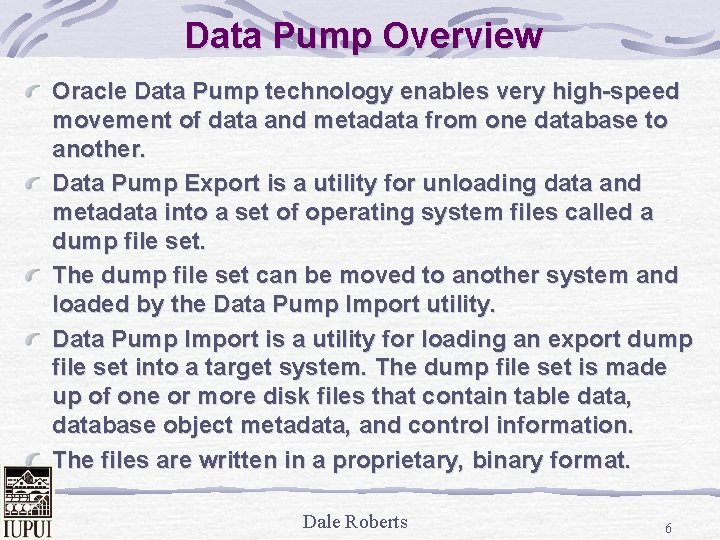 Data Pump Overview Oracle Data Pump technology enables very high-speed movement of data and