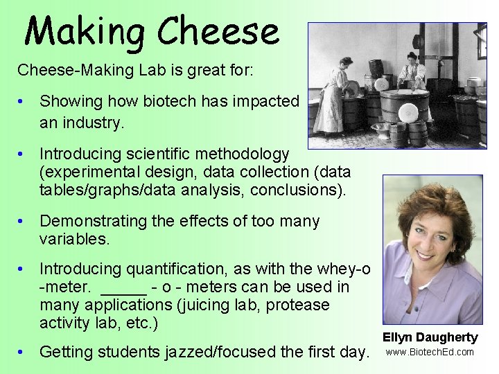 Making Cheese-Making Lab is great for: • Showing how biotech has impacted an industry.