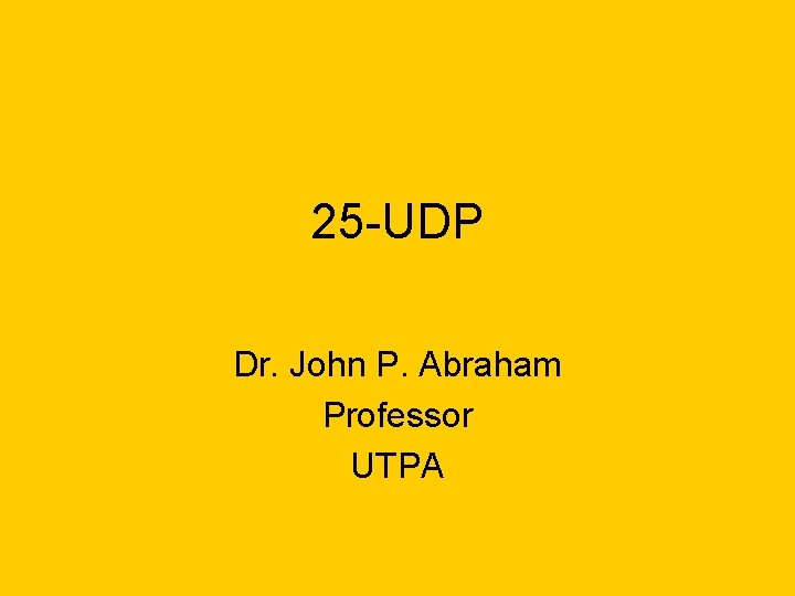 25 -UDP Dr. John P. Abraham Professor UTPA 