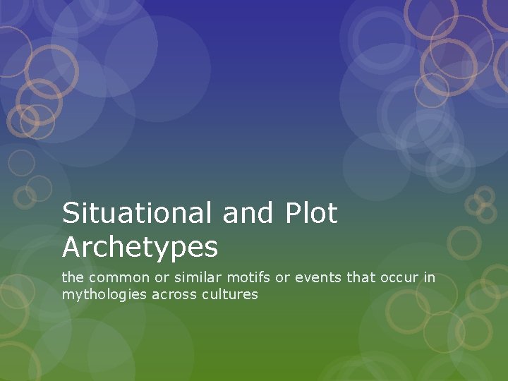 Situational and Plot Archetypes the common or similar motifs or events that occur in Situational and Plot Archetypes the common or similar motifs or events that occur in