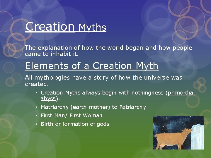Creation Myths The explanation of how the world began and how people came to Creation Myths The explanation of how the world began and how people came to