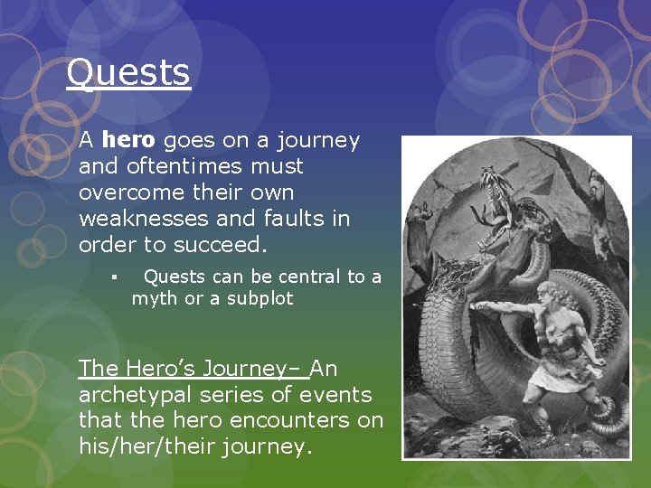 Quests A hero goes on a journey and oftentimes must overcome their own weaknesses Quests A hero goes on a journey and oftentimes must overcome their own weaknesses