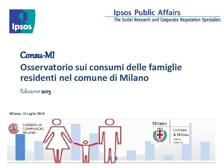 Consu-MI Osservatorio sui consumi delle famiglie residenti nel comune di Milano Edizione 2013 Milano,