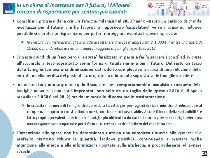 In un clima di incertezza per il futuro, i Milanesi cercano di risparmiare per