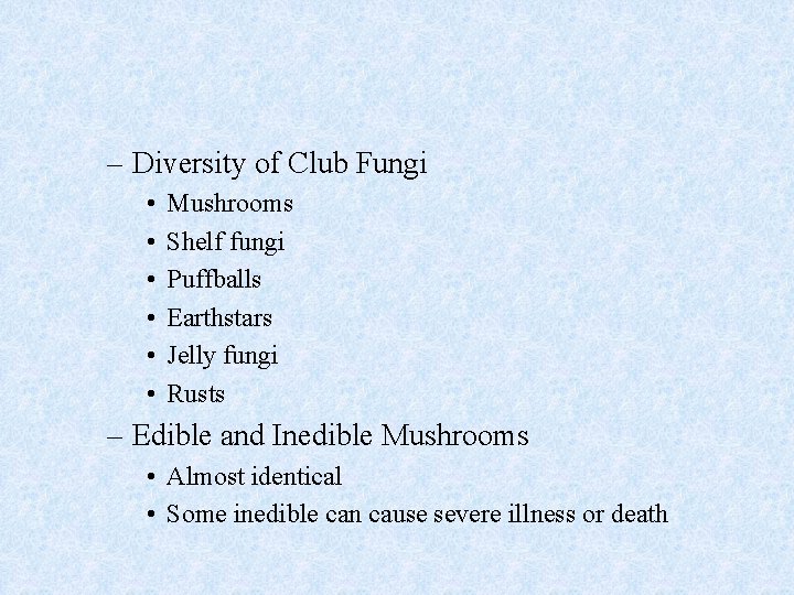 – Diversity of Club Fungi • • • Mushrooms Shelf fungi Puffballs Earthstars Jelly