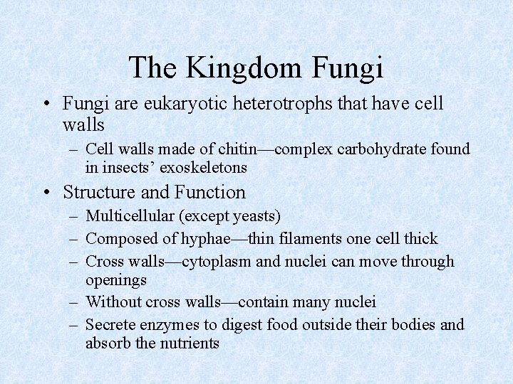 The Kingdom Fungi • Fungi are eukaryotic heterotrophs that have cell walls – Cell