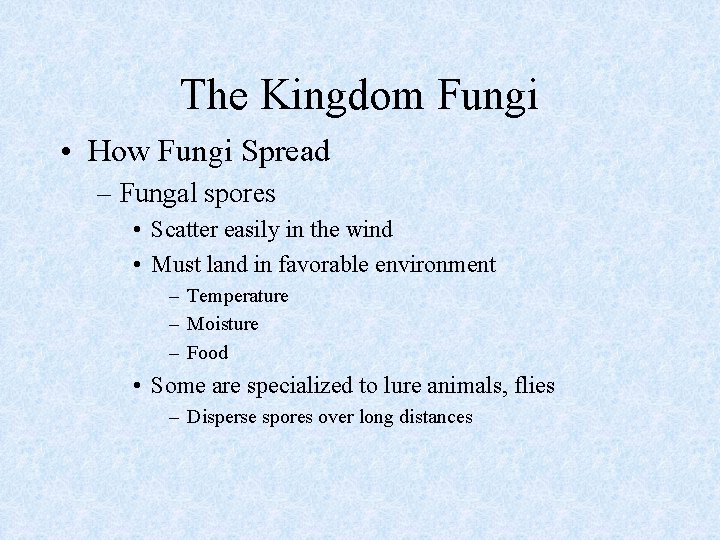 The Kingdom Fungi • How Fungi Spread – Fungal spores • Scatter easily in