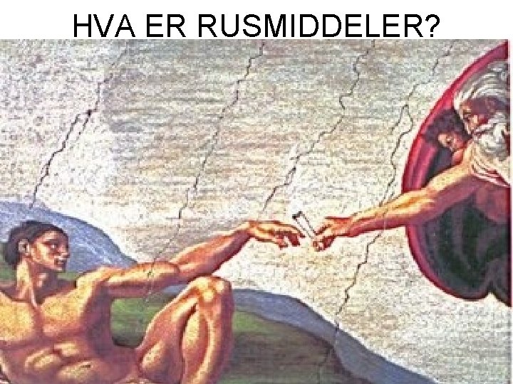 HVA ER RUSMIDDELER? 