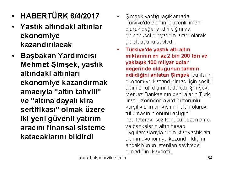  • HABERTÜRK 6/4/2017 • Yastık altındaki altınlar ekonomiye kazandırılacak • Başbakan Yardımcısı Mehmet