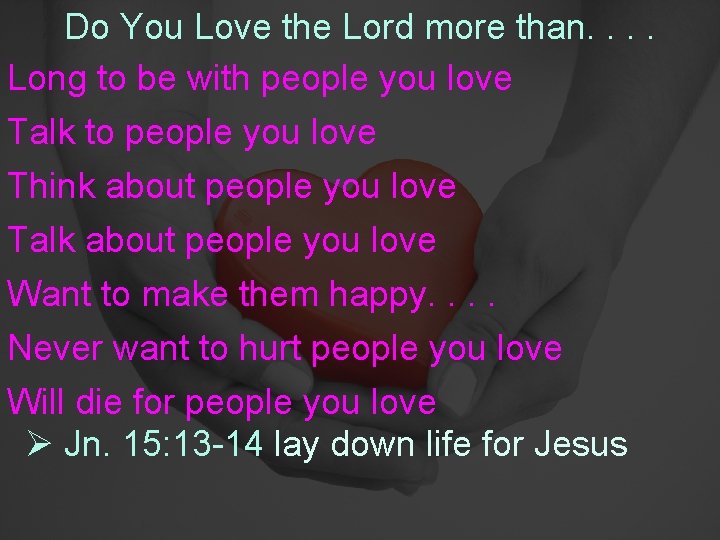 Do You Love the Lord more than. . Long to be with people you
