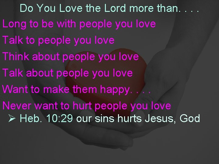 Do You Love the Lord more than. . Long to be with people you