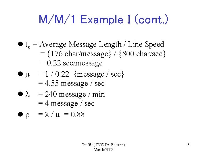 M/M/1 Example I (cont. ) l ts = Average Message Length / Line Speed