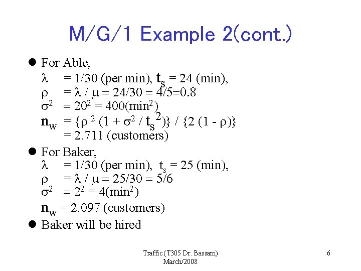M/G/1 Example 2(cont. ) l For Able, l = 1/30 (per min), ts =