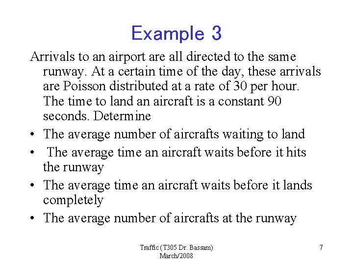Example 3 Arrivals to an airport are all directed to the same runway. At