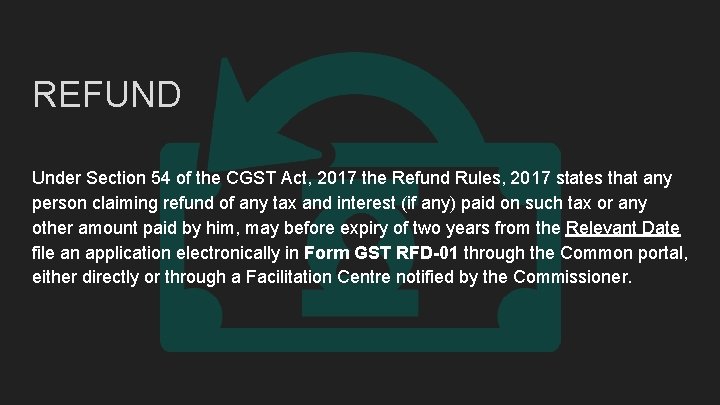 REFUND Under Section 54 of the CGST Act, 2017 the Refund Rules, 2017 states