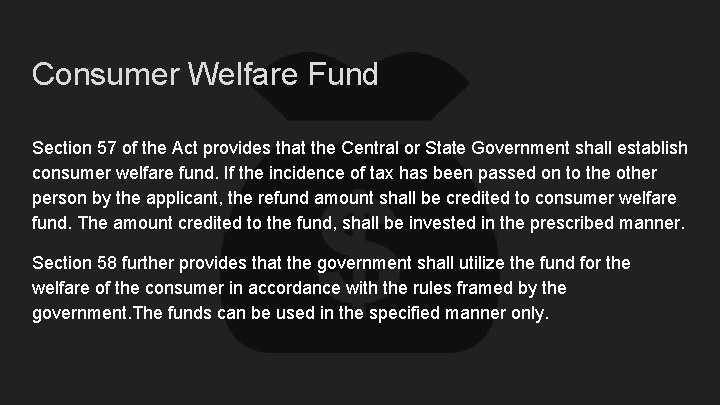 Consumer Welfare Fund Section 57 of the Act provides that the Central or State