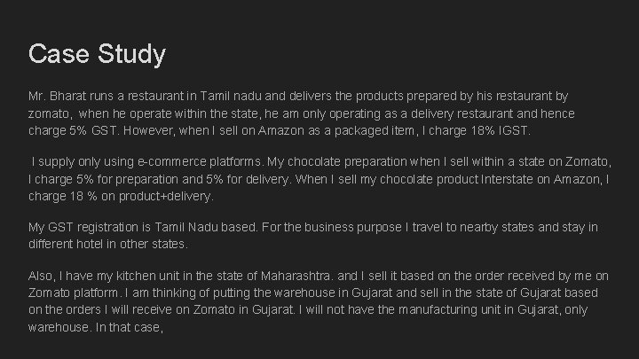 Case Study Mr. Bharat runs a restaurant in Tamil nadu and delivers the products