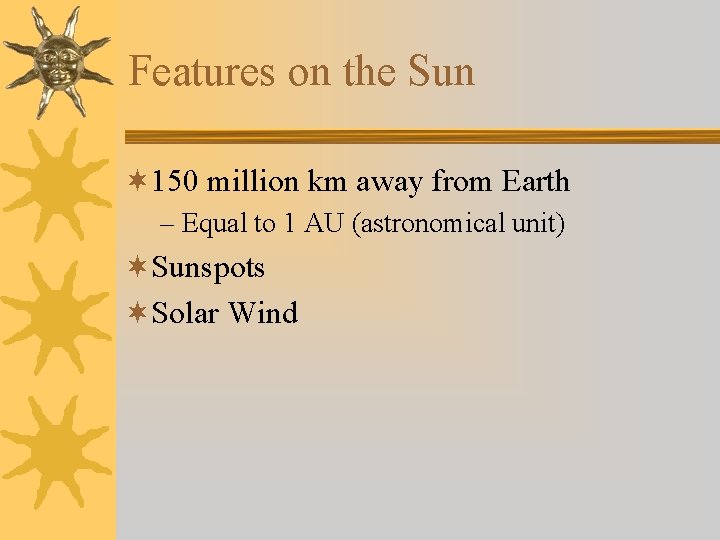Features on the Sun ¬ 150 million km away from Earth – Equal to