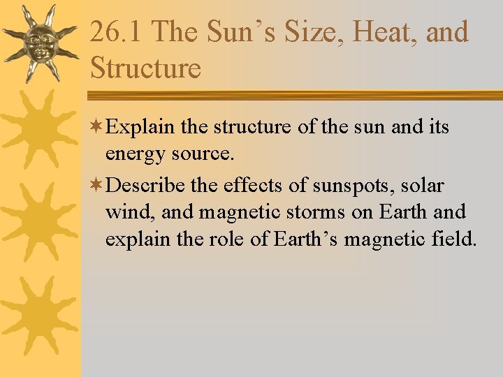 26. 1 The Sun’s Size, Heat, and Structure ¬Explain the structure of the sun