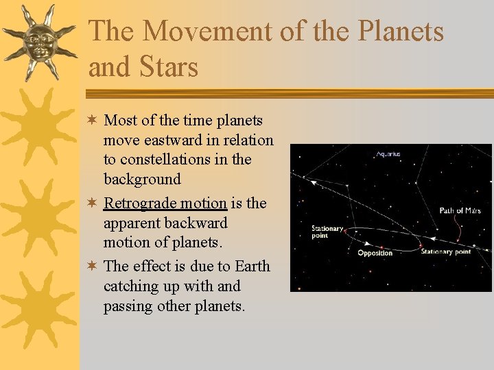 The Movement of the Planets and Stars ¬ Most of the time planets move