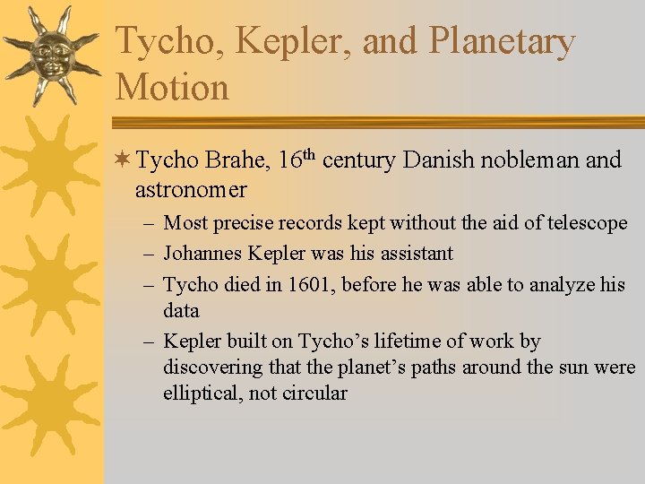 Tycho, Kepler, and Planetary Motion ¬ Tycho Brahe, 16 th century Danish nobleman and