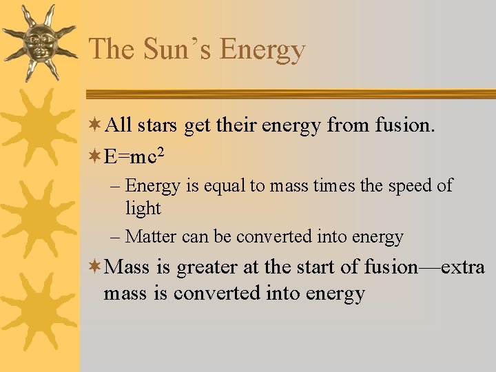 The Sun’s Energy ¬All stars get their energy from fusion. ¬E=mc 2 – Energy
