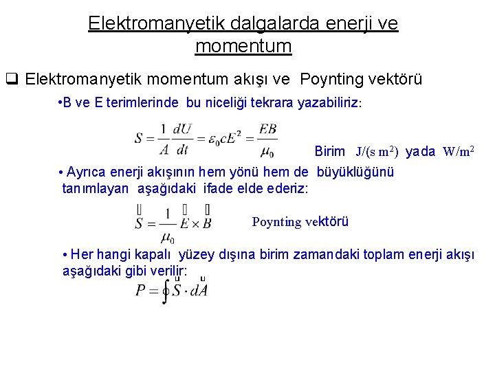 Elektromanyetik dalgalarda enerji ve momentum q Elektromanyetik momentum akışı ve Poynting vektörü • B