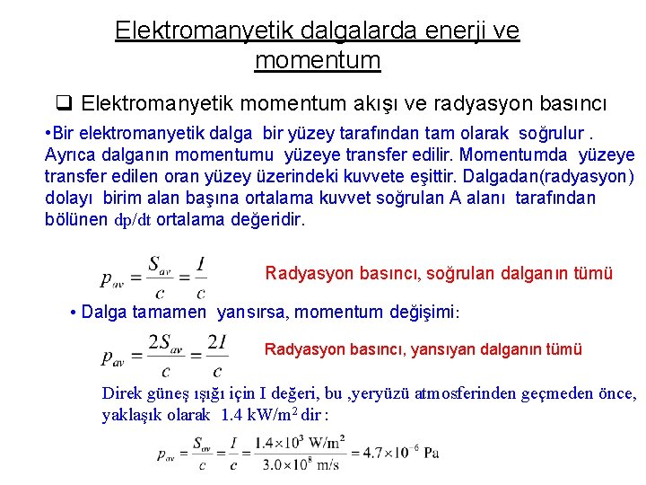 Elektromanyetik dalgalarda enerji ve momentum q Elektromanyetik momentum akışı ve radyasyon basıncı • Bir